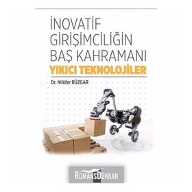 İnovatif Girişimciliğin Baş Kahramanı-Yıkıcı Teknolojiler - Nilüfer Rüzgar
