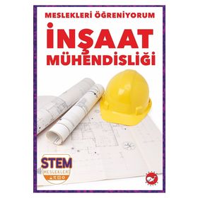 İnşaat Mühendisliği - Meslekleri Öğreniyorum - Stem Meslekleri - Beyaz Balina Yayınları