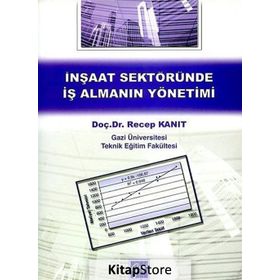 İnşaat Sektöründe İş Almanın Yönetimi - Recep Kanıt