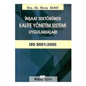 İnşaat Sektöründe Kalite Yönetim Sistemi Uygulamaları - Recep Kanıt