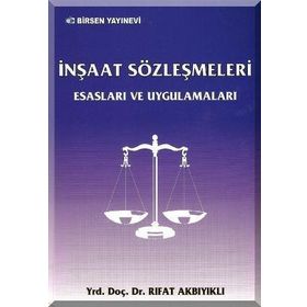 İNŞAAT SÖZLEŞMELERİ ESASLARI VE UYGULAMALARI - RIFAT AKBIYIKLI