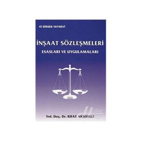 İNŞAAT SÖZLEŞMELERİ ESASLARI VE UYGULAMALARI - RIFAT AKBIYIKLI