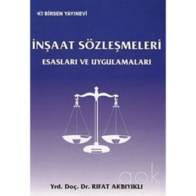 İNŞAAT SÖZLEŞMELERİ ESASLARI VE UYGULAMALARI - RIFAT AKBIYIKLI