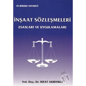 İNŞAAT SÖZLEŞMELERİ ESASLARI VE UYGULAMALARI - RIFAT AKBIYIKLI