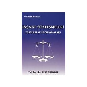İNŞAAT SÖZLEŞMELERİ ESASLARI VE UYGULAMALARI - RIFAT AKBIYIKLI