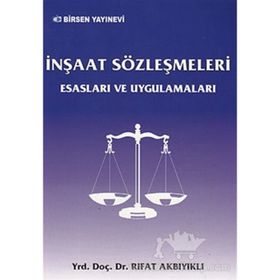 İNŞAAT SÖZLEŞMELERİ ESASLARI VE UYGULAMALARI - RIFAT AKBIYIKLI