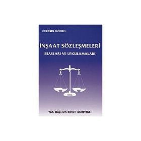 İNŞAAT SÖZLEŞMELERİ ESASLARI VE UYGULAMALARI - RIFAT AKBIYIKLI