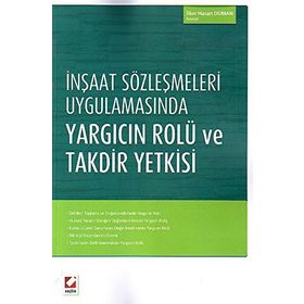 İnşaat Sözleşmeleri Uygulamasında Yargıcın Rolü ve Takdir Yetkisi - avukat ilker hasan duman