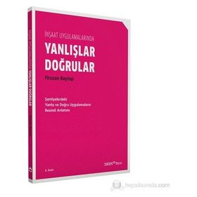 İNŞAAT UYGULAMALARINDA DOĞRULAR YANLIŞLAR - FIRUZAN BAYTOP