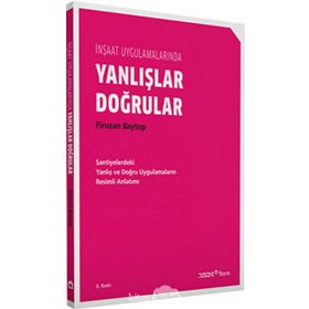 İnşaat Uygulamalarında Yanlışlar-Doğrular - Firuzan Baytop