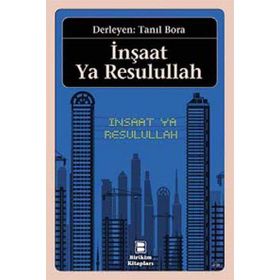 İnşaat Ya Resulullah - Tanıl Bora
