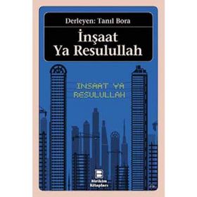 İnşaat Ya Resulullah - Tanıl Bora