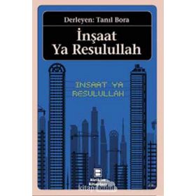 İnşaat Ya Resulullah - Tanıl Bora