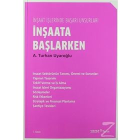 İNŞAATA BAŞLARKEN - A. TURHAN UYAROĞLU