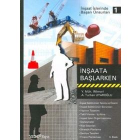 İnşaata Başlarken - İnşaat İşlerinde Başarı Unsurları - A. Turhan Uyaroğlu