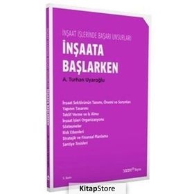 İnşaata Başlarken - İnşaat İşlerinde Başarı Unsurları - A. Turhan Uyaroğlu