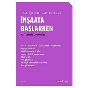 İnşaata Başlarken - İnşaat İşlerinde Başarı Unsurları - A. Turhan Uyaroğlu