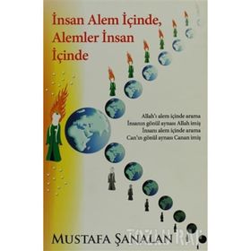 İNSAN ALEM İÇİNDE, ALEMLER İNSAN İÇİNDE - MUSTAFA ŞANALAN