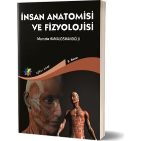 İnsan Anatomisi ve Fizyolojisi - Mustafa Hamalosmanoğlu Özgür Doğan Orçun Bozkurt