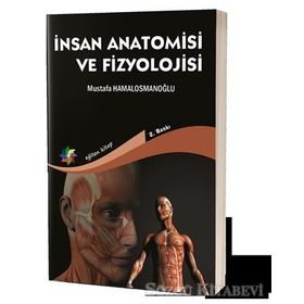 İnsan Anatomisi ve Fizyolojisi - Mustafa Hamalosmanoğlu Özgür Doğan Orçun Bozkurt