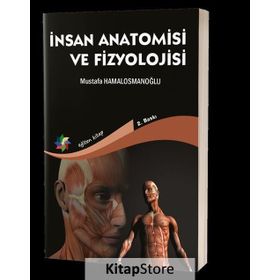İnsan Anatomisi ve Fizyolojisi - Mustafa Hamalosmanoğlu Özgür Doğan Orçun Bozkurt