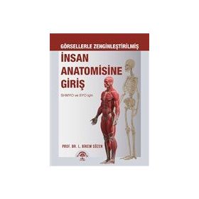 İnsan Anatomisine Giriş Görsellerle Zenginleştirilmiş SHMYO ve SYO için 2. Baskı - Ema Tıp Kitabevi