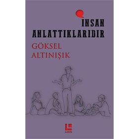 İnsan Anlattıklarıdır - Göksel Altınışık