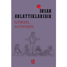 İnsan Anlattıklarıdır - Göksel Altınışık