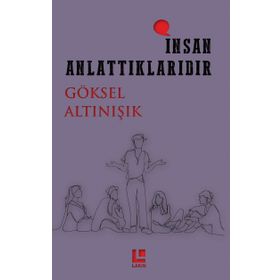 İnsan Anlattıklarıdır - Göksel Altınışık