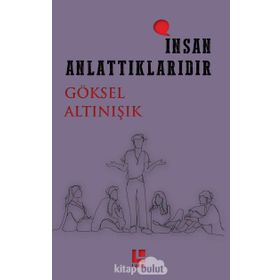 İnsan Anlattıklarıdır - Göksel Altınışık