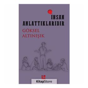 İnsan Anlattıklarıdır - Göksel Altınışık