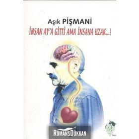 İNSAN AY'A GITTI AMA İNSANA UZAK - AŞIK PIŞMANI