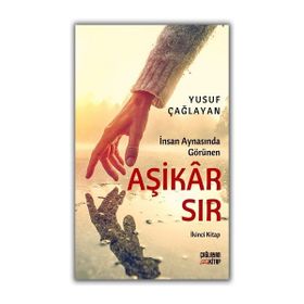 İnsan Aynasında Görünen Aşikar Sır - Yusuf Çağlayan