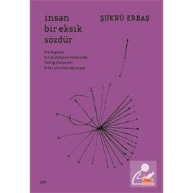 İnsan Bir Eksik Sözdür - Şükrü Erbaş