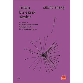 İnsan Bir Eksik Sözdür - Şükrü Erbaş