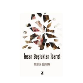 İnsan Boşluktan İbaret - Meryem Gültabak