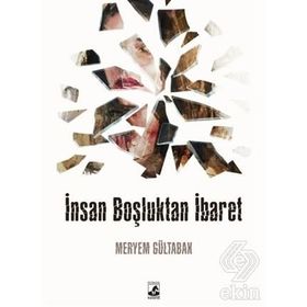 İnsan Boşluktan İbaret - Meryem Gültabak