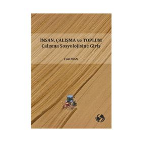 İnsan Çalışma ve Toplum Sosyolojisine Giriş - Fuat Man