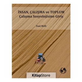 İnsan Çalışma ve Toplum Sosyolojisine Giriş - Fuat Man