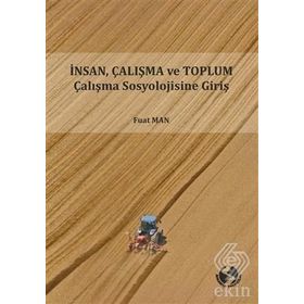 İnsan Çalışma ve Toplum Sosyolojisine Giriş - Fuat Man