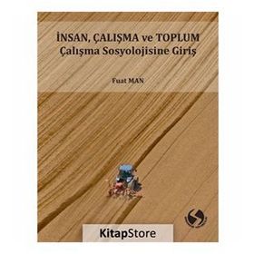 İnsan Çalışma ve Toplum Sosyolojisine Giriş - Fuat Man