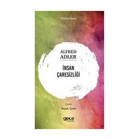 İnsan Çaresizliği - Alfred Adler