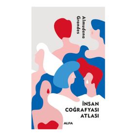 İNSAN ÇOĞRAFYASI ATLASI - ALMUDENA GRANDES