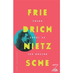 İnsan Çoğul ve Tek Başına - Friedrich Nietzsche