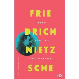 İnsan Çoğul ve Tek Başına - Friedrich Nietzsche