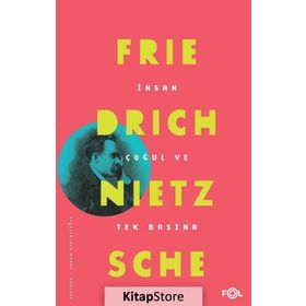 İnsan Çoğul ve Tek Başına - Friedrich Nietzsche