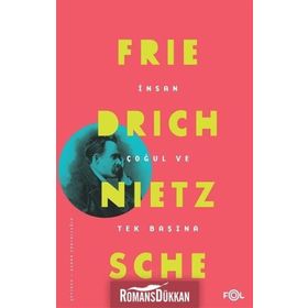 İnsan Çoğul ve Tek Başına - Friedrich Nietzsche