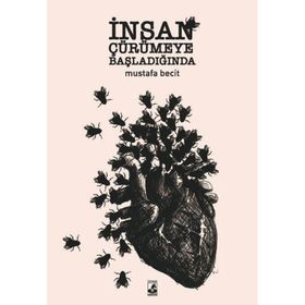 İnsan Çürümeye Başladığında - Mustafa Becit