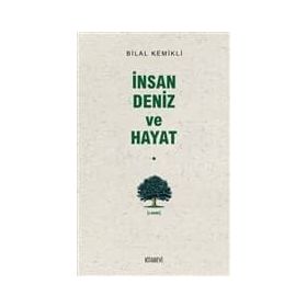 İNSAN DENIZ VE HAYAT - BILAL KEMIKLI