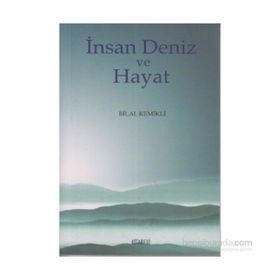 İNSAN DENIZ VE HAYAT - BILAL KEMIKLI
